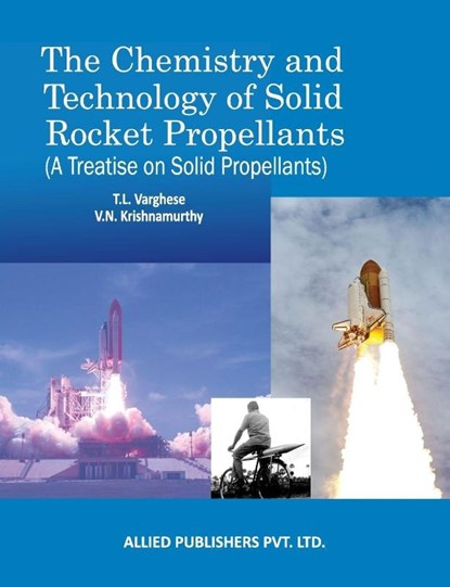 The Chemistry and Technology of Solid Rocket Propellants, T L Varghese ; V N Krishnamurthy - Paperback - 9789385926334