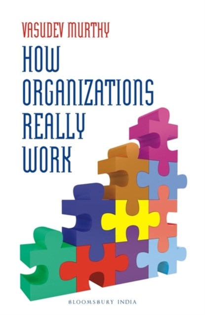 How Organizations Really Work, Vasudev Murthy - Paperback - 9789385936616