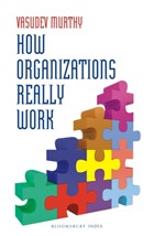 How Organizations Really Work | Vasudev Murthy | 