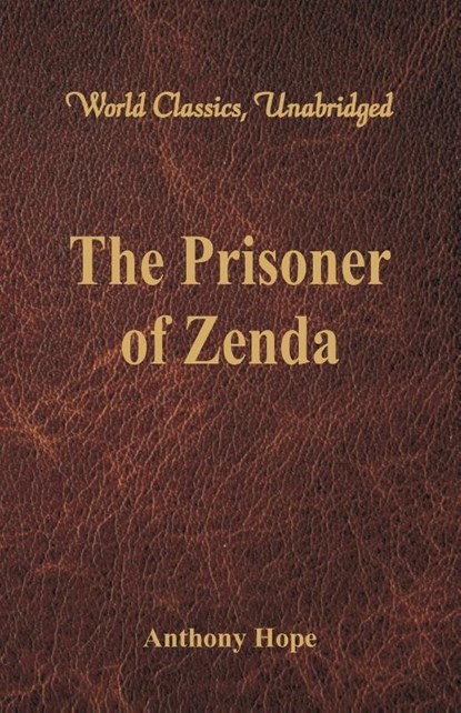 The Prisoner of Zenda (World Classics, Unabridged), Anthony Hope - Paperback - 9789386101273