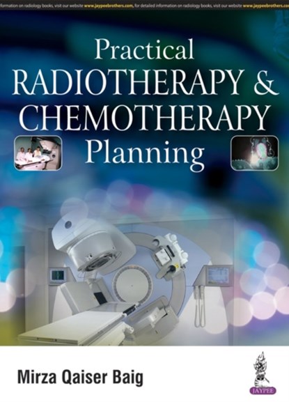 Practical Radiotherapy & Chemotherapy Planning, Mirza Qaiser Baig - Paperback - 9789386150011