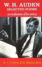W.H. Auden Selected Poems | Verma, Dr. C D ; Batra, Dr. Manjula | 