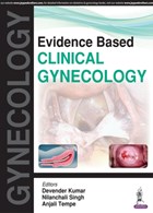 Evidence Based Clinical Gynecology | Kumar, Devender ; Singh, Nilanchali ; Tempe, Anjali | 