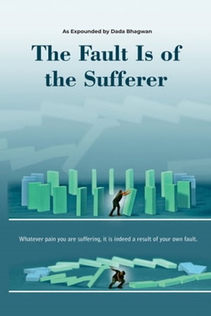 Fault Is Of The Sufferer (In English), Dada Bhagwan ; Dr. Niruben Amin - Ebook - 9789386289056