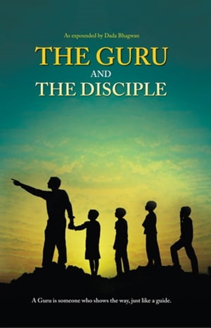 The Guru and The Disciple (In English), Dada Bhagwan ; Dr. Niruben Amin - Ebook - 9789386289216