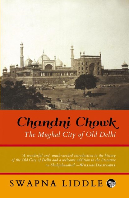 Chandni Chowk, Swapna Liddle - Paperback - 9789386338068