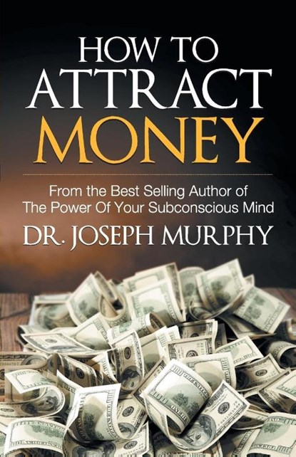 How to Attract Money, Joseph Murphy - Paperback - 9789386450746