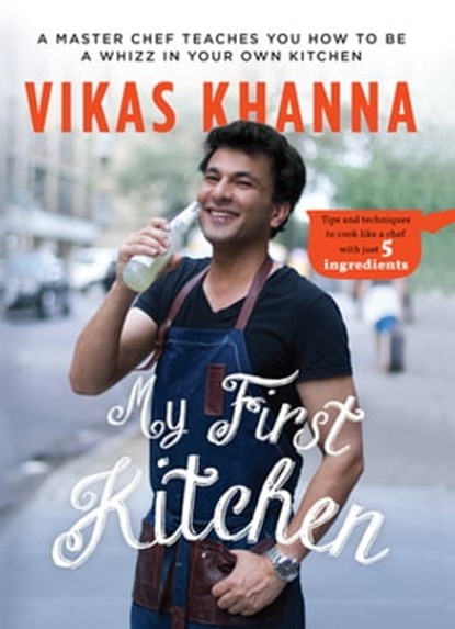 My First Kitchen, Vikas Khanna - Ebook - 9789386495204