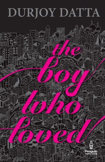 The Boy Who Loved, Durjoy Datta - Ebook - 9789386495600