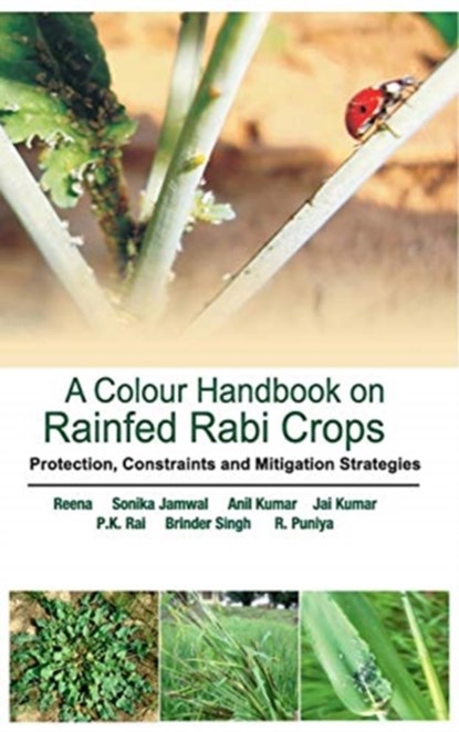 A Colour Handbook on Rainfed Rabi Crops, Reena ; Sonika Jamwal ; Anil Kumar ; Jai Kumar - Gebonden - 9789386546692