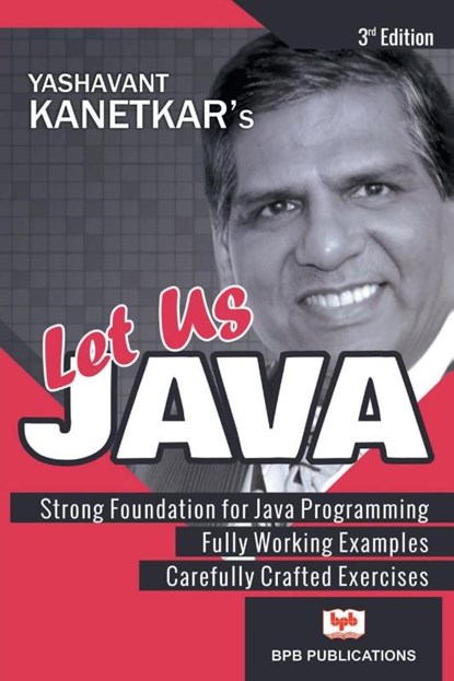 LET US JAVA-3rd EDITION, Yashavant Kanetkar ; Na - Paperback - 9789386551788