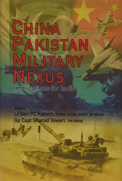 China Pakistan Military Nexus, P.C. Katoch - Gebonden - 9789386618931