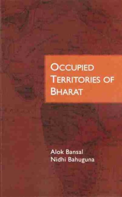 Occupied Territories of Bharat, Alok Bansal ; Nidhi Bahuguna - Paperback - 9789386618986
