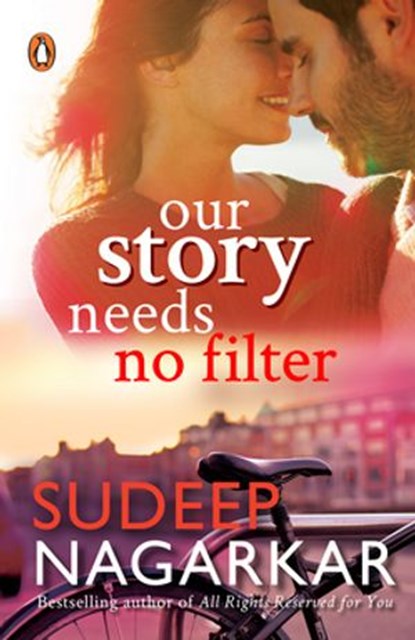 Our Story Needs No Filter, Sudeep Nagarkar - Ebook - 9789386651662