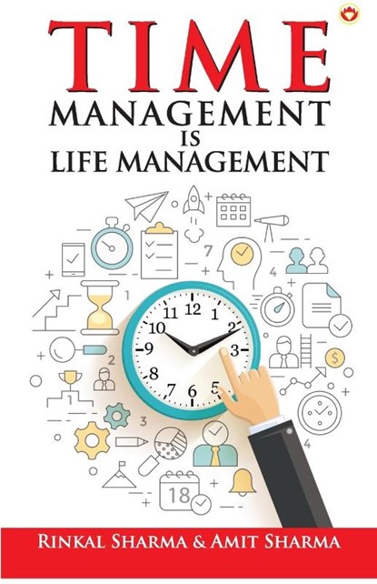 Time Management is Life Management, Rinkal Sharma ; Amit Sharma - Paperback - 9789386759658