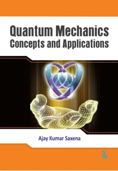 Quantum Mechanics, Ajay Kumar Saxena - Paperback - 9789386768896