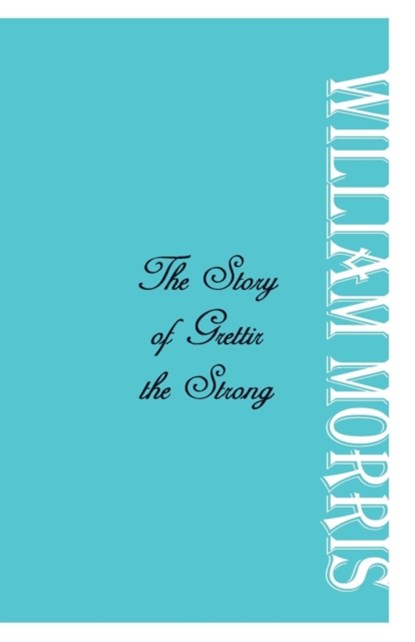 The Story of Grettir the Strong, William Morris - Paperback - 9789386780454