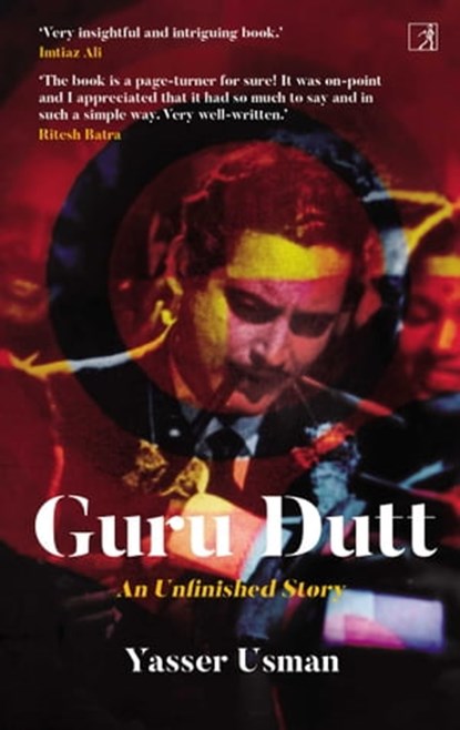 Guru Dutt: An Unfinished Story, Mr. Yasser Usman - Ebook - 9789386797896