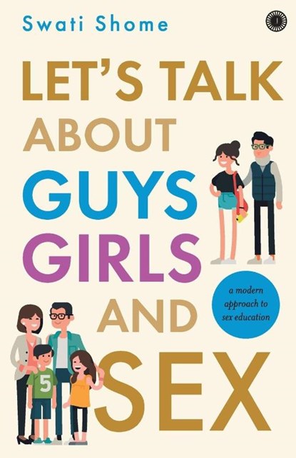Let's Talk About Guys Girls and Sex:, Swati Shome - Paperback - 9789386867681