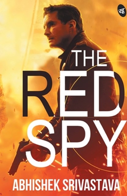 The Red Spy, Abhishek Srivastava ; Navin Dorai - Paperback - 9789387022652