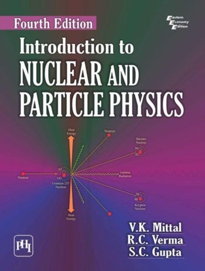 Introduction to Nuclear and Particle Physics, V.K. Mittal ; R.C. Verma ; S.C. Gupta - Paperback - 9789387472617