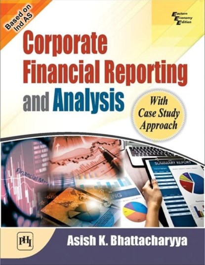 Corporate Financial Reporting and Analysis, Asish K. Bhattacharyya - Paperback - 9789387472990