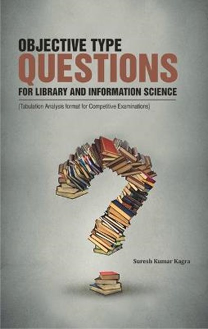 Objective Type Questions for Library and Information Science: Tabulation Analysis Format for Competitive Examinations, KAGRA,  Suresh Kumar - Gebonden - 9789387698796