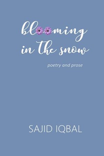 Blooming in the Snow, Sajid Iqbal - Ebook - 9789387905962