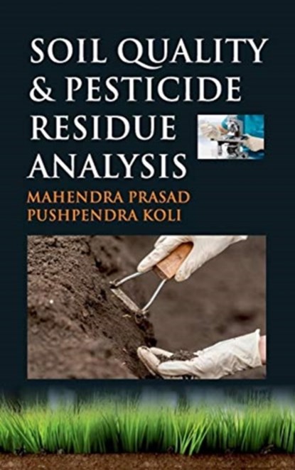 Soil Quality and Pesticide Residue Analysis, Mahendra Prasad ; Pushpendra Koli - Gebonden - 9789387973176