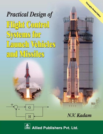 Practical Design of Fight Control Systems for Launch Vehicles and Missiles, N. V. Kadam - Paperback - 9789387997813