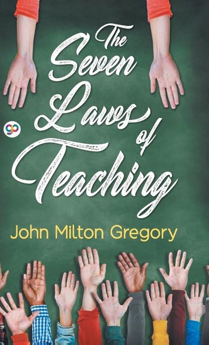 The Seven Laws of Teaching, John Milton Gregory - Gebonden - 9789388118460