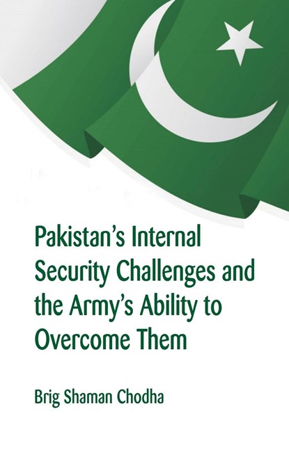 Pakistan's Internal Security Challenges and The Army's Ability to Overcome Them, Shaman Chodha - Gebonden - 9789388161862