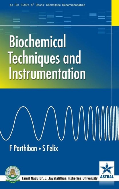 Biochemical Techniques and Instrumentation, F Parthiban ; S Felix - Gebonden - 9789388173209