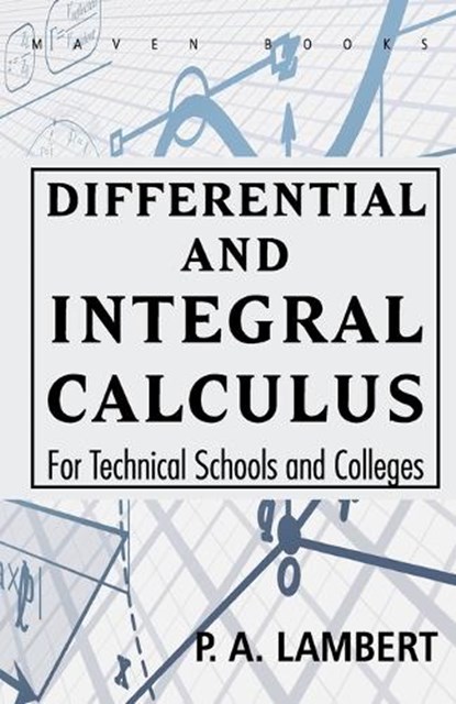Differential and Integral Calculus For Technical Schools and Colleges, P a Lambert - Paperback - 9789388191197
