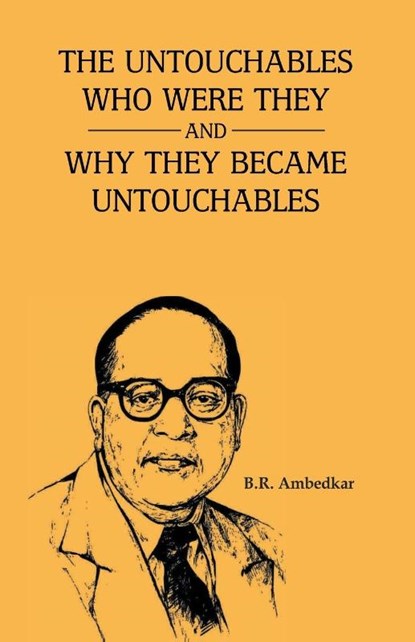 The Unctouchbles Who Were They & and Why They Become Untouchables, B.R. Ambedkar - Paperback - 9789388191845