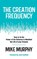 The Creation Frequency, Mike Murphy - Paperback - 9789388247849