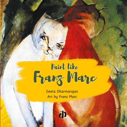 Paint like Franz Marc, Geeta Dharmarajan - Paperback - 9789388284417