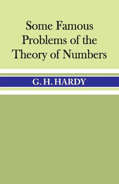 Some Famous Problems of the Theory of Numbers, G. H Hardy - Paperback - 9789388318310
