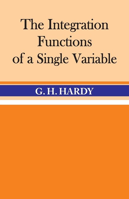 The Integration of Functions of a Single Variable, G. H Hardy - Paperback - 9789388318327