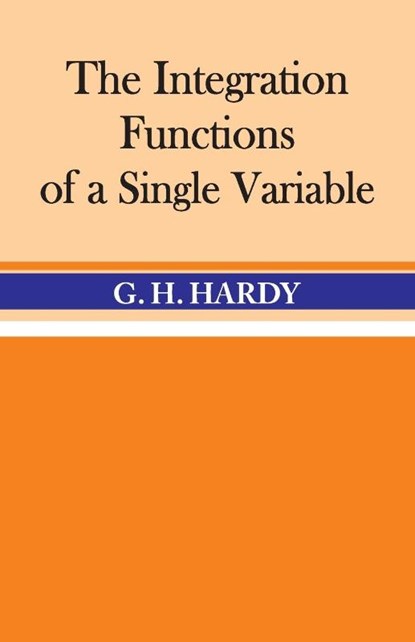 The Integration of Functions of a Single Variable, G. H Hardy - Paperback - 9789388318327