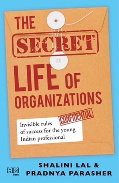 The Secret Life of Organizations, Shalini Lal ; Pradnya Parasher - Ebook - 9789388322126