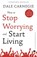 How to Stop Worrying and Start Living, Dale Carnegie - Paperback - 9789388423380