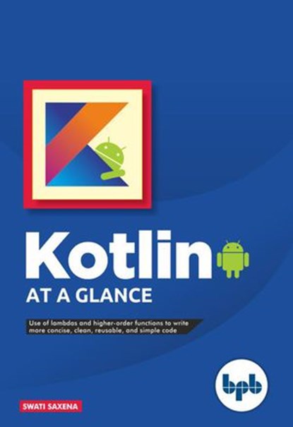 Kotlin at a Glance, Swati Saxena - Ebook - 9789388511490