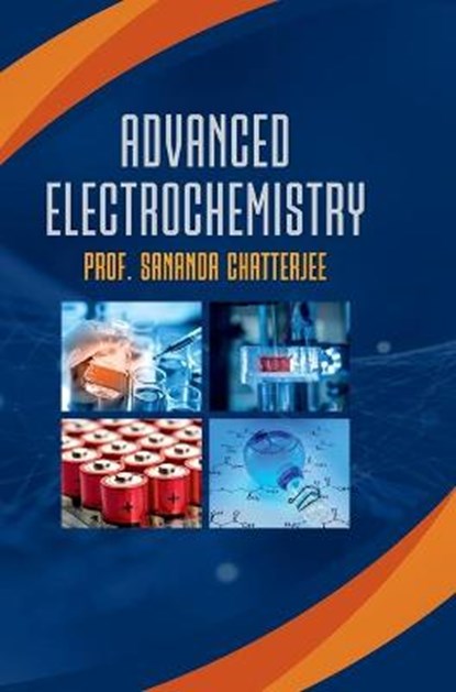 Advanced Electrochemistry, Sananda Chatterjee - Gebonden - 9789388854252