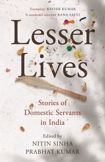 Lesser Lives: Stories of Domestic Servants in India, Nitin Sinha ; Prabhat Kumar - Ebook - 9789389104080