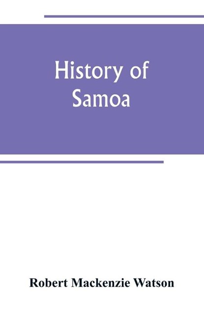 History of Samoa, Robert MacKenzie Watson - Paperback - 9789389247770