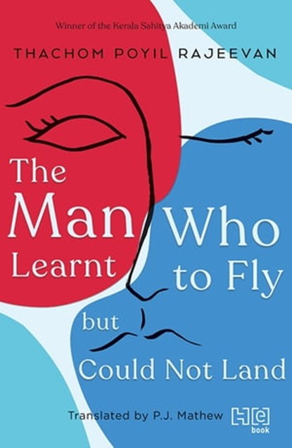 The Man Who Learnt to Fly but Could Not Land, Thachom Poyil Rajeevan - Ebook - 9789389253214