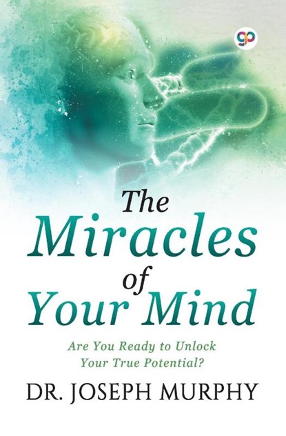 The Miracles of Your Mind, Joseph Murphy - Paperback - 9789389440911