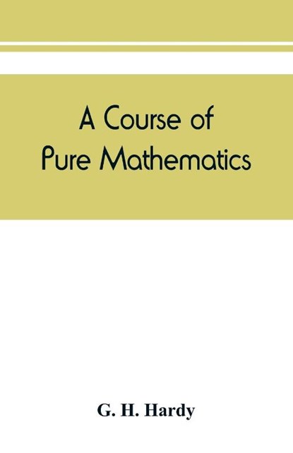 A course of pure mathematics, G H Hardy - Paperback - 9789389450613