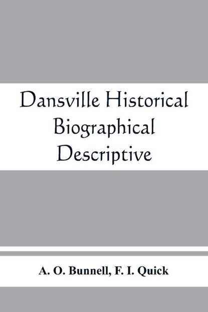 Dansville; historical, biographical, descriptive, A O Bunnell ; F I Quick - Paperback - 9789389465662